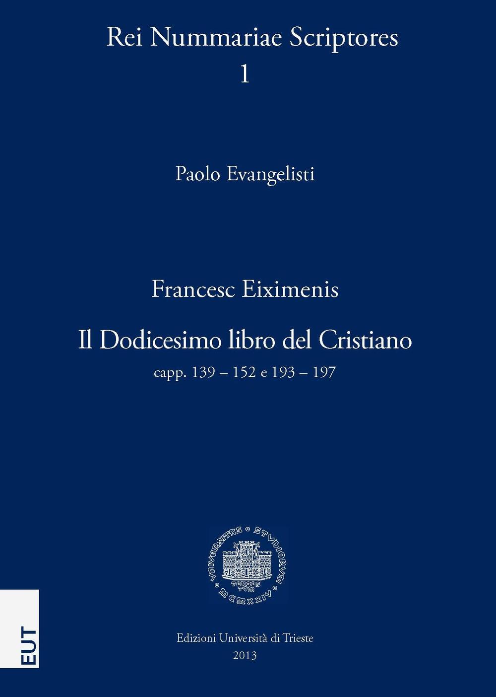 Francesc Eiximenis. Il Dodicesimo libro del cristiano capp. 139-152 e 193-197. Lo statuto della moneta negli scritti di un frate Minore del secolo XIV