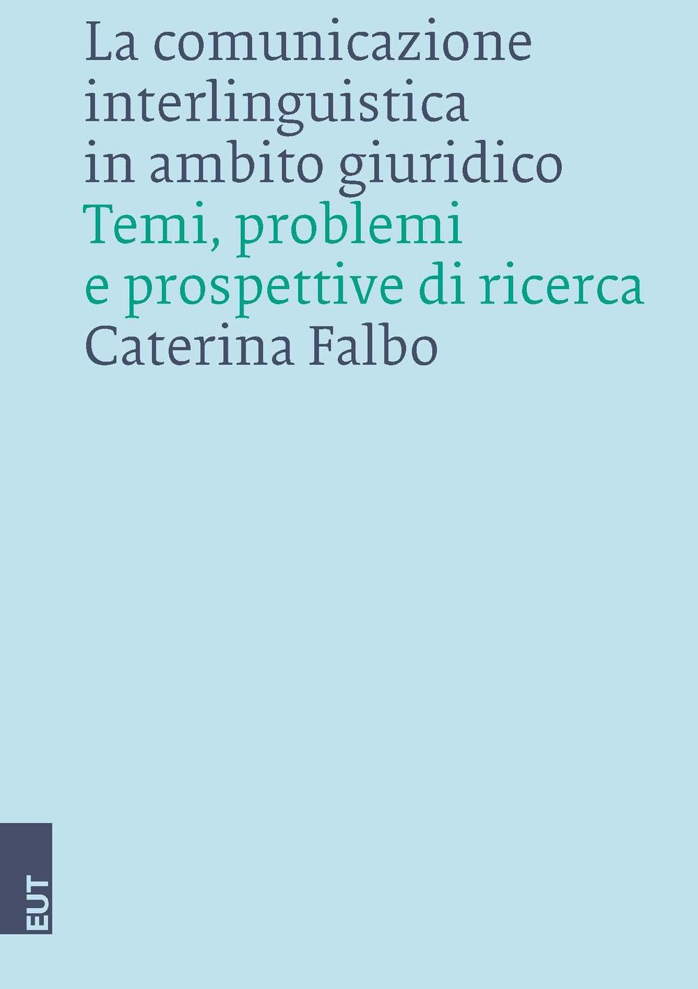 La comunicazione interlinguistica in ambito giuridico. Temi, problemi e prospettive di ricerca