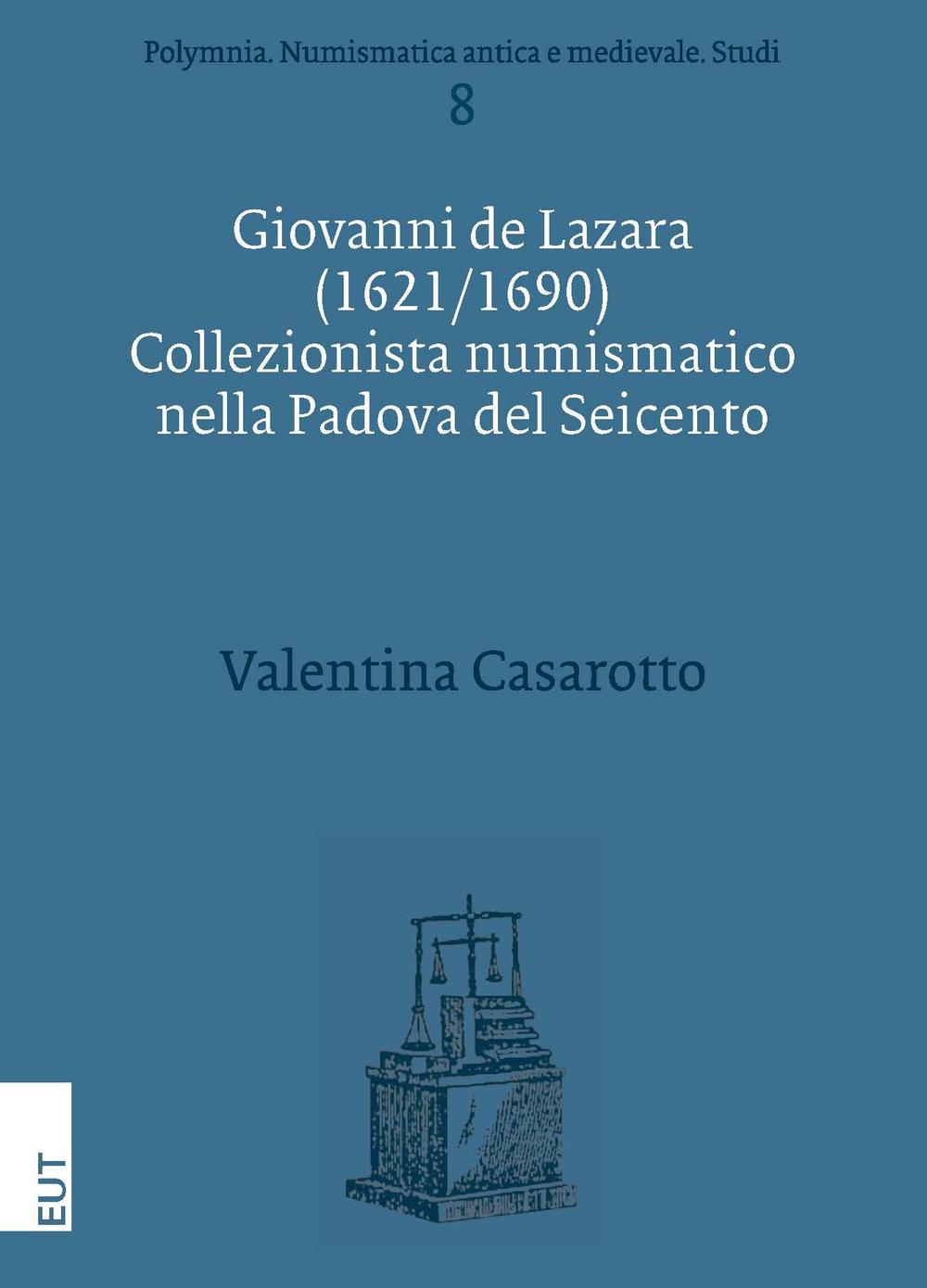 Giovanni de Lazara (1621/1690). Collezionista numismatico nella Padova del Seicento