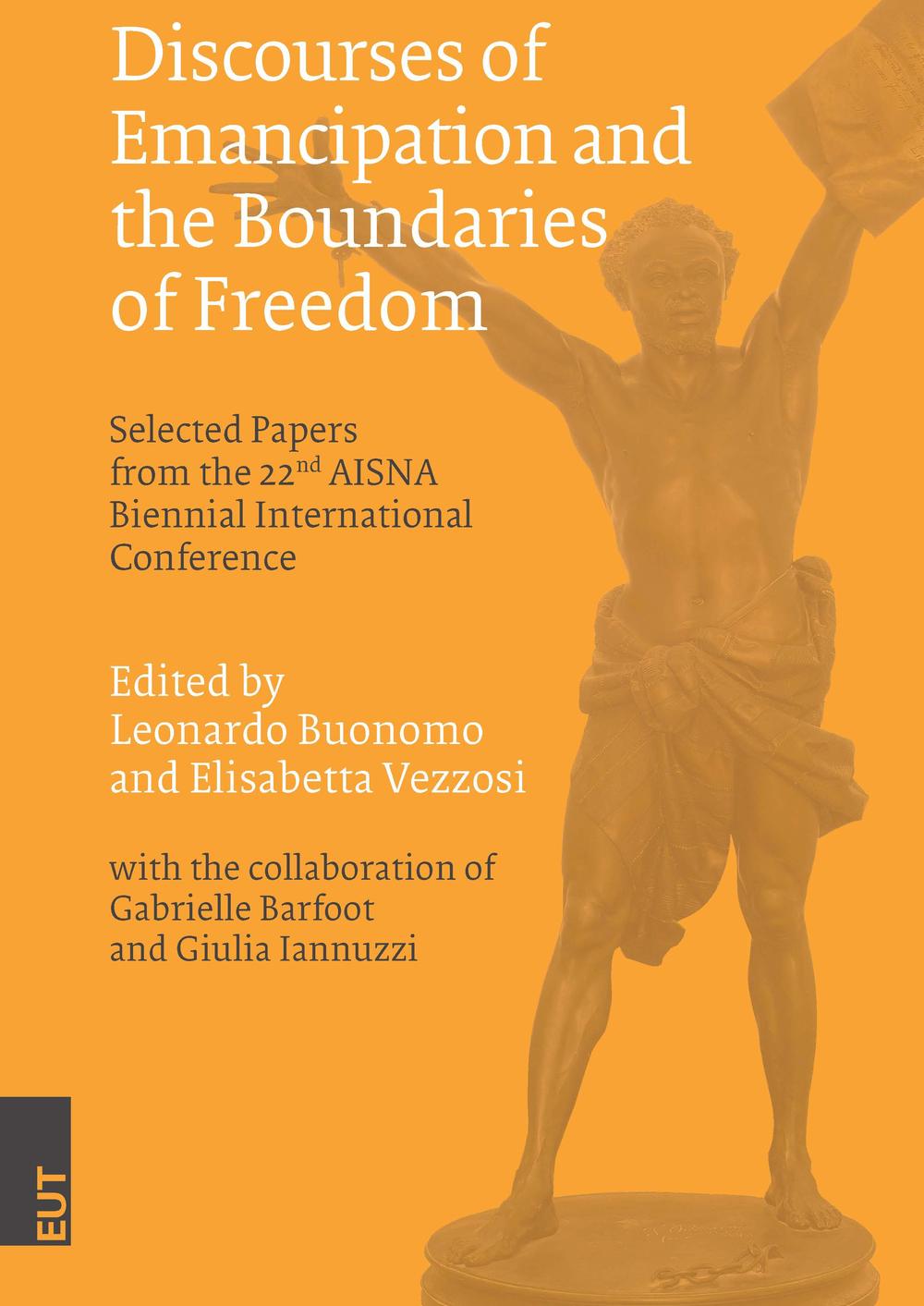 Discourses of emancipation and the boundaries of freedom. Selected papers from the 22nd AISNA Biennial International Conference