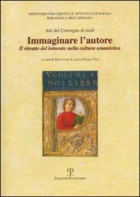 Immaginare l'autore. Il ritratto del letterato nella cultura umanistica. Atti del Convegno di studi