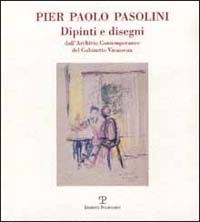 Pier Paolo Pasolini. Dipinti e disegni dall'archivio contemporaneo del Gabinetto Vieusseux. Catalogo della mostra (Cremona, 2000)