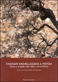 Itinerari michelucciani a Pistoia. Opere e progetti nella città e nel territorio