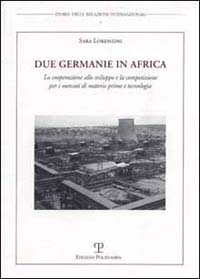 Due Germanie in Africa. La cooperazione allo sviluppo e la competizione per i mercati di materie prime e tecnologia