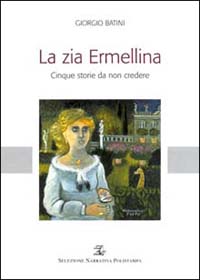 La zia Ermellina. Cinque storie da non credere