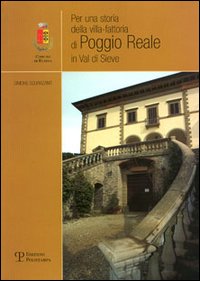 Per una storia della villa-fattoria di Poggio Reale in Val di Sieve