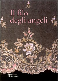 Il filo degli angeli. Tessuti liturgici ricamati delle chiese del territorio di Bagno a Ripoli dal XVI al XX secolo