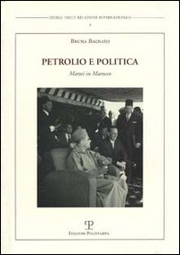 Petrolio e politica. Mattei in Marocco