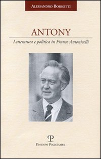 Antony. Letteratura e politica in Franco Antonicelli