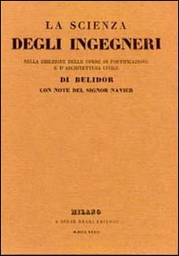 La scienza degli ingegneri nella direzione delle opere di fortificazione e d'architettura civile di Belidor