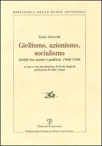 Giellismo, azionismo, socialismo. Scritti tra storia e politica: 1944-1988