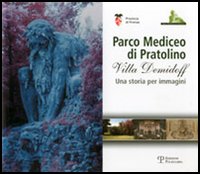 Parco Mediceo di Pratolino. Villa Demidoff. Una storia per immagini