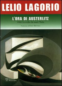 L'ora di Austerlitz. 1980: la svolta che mutò l'Italia