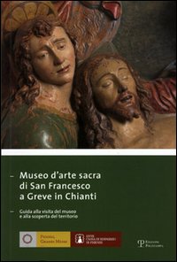 Museo di arte sacra di San Francesco a Greve in Chianti. Ediz. italiana e inglese