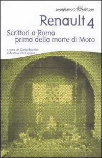 Renault 4. Scrittori a Roma prima della morte di Moro