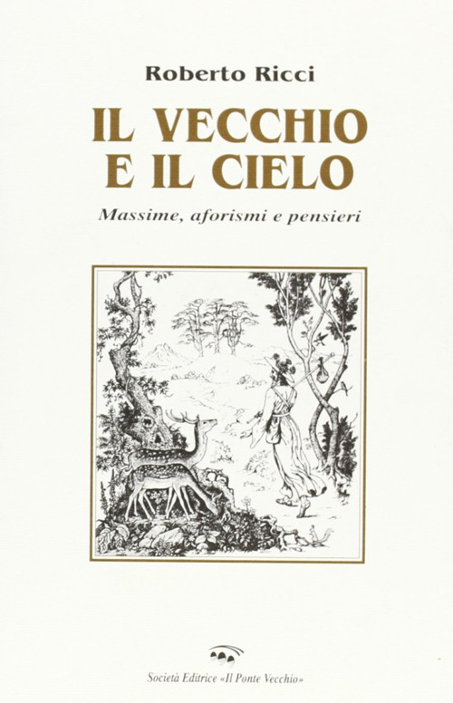 Il vecchio e il cielo. Massime, aforismi e pensieri