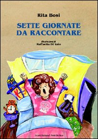 Sette giornate da raccontare. Ediz. illustrata