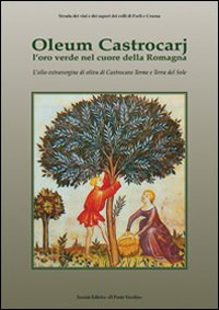 Oleum Castrocarj. L'oro verde nel cuore della Romagna