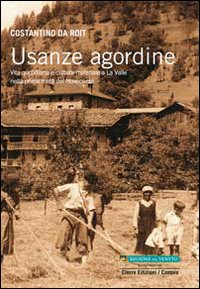 Usanze agordine. Vita quotidiana e cultura materiale a La Valle nella prima metà del Novecento