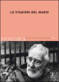 Venetica. Annuario di storia delle Venezie in età contemporanea (2009). Vol. 2: Le stagioni del Mario