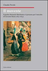 Il movente. Il giudice Bernardo Marchesini e il processo per l'omicidio di Giovanni Rama (1831-1833)