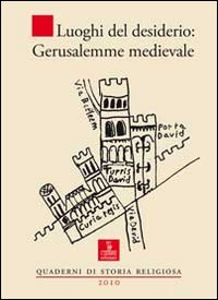 Luoghi del desiderio. Gerusalemme medievale