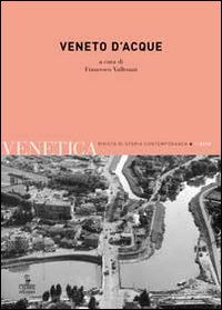 Venetica. Annuario di storia delle Venezie in età contemporanea (2013). Vol. 2: Veneto d'acque