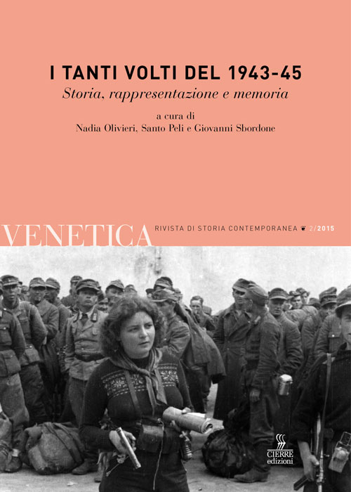 Venetica. Annuario di storia delle Venezie in età contemporanea (2015).. Vol. 2: I tanti volti del 1943-45. Storia, rappresentazione e memoria