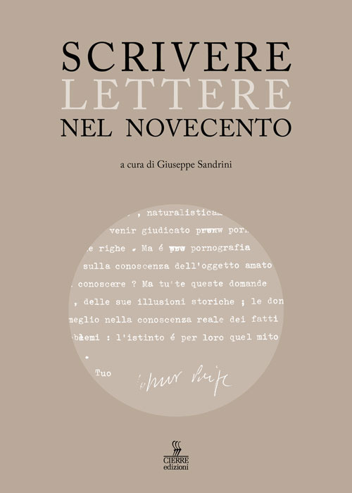 Scrivere lettere nel Novecento. Studi sui carteggi di Elody Oblath e Scipio Slataper, Giani e Carlo Stuparich, Antonia Pozzi e Dino Formaggio, Goffredo Parise e Vittorio Sereni