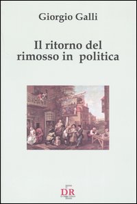 Il ritorno del rimosso in politica