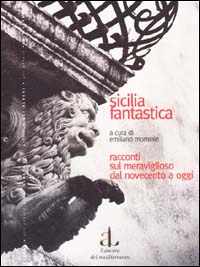 Sicilia fantastica. Racconti sul meraviglioso dal Novecento a oggi