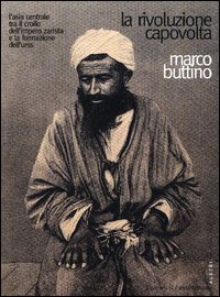 La rivoluzione capovolta. L'Asia centrale tra il crollo dell'impero zarista e la formazione dell'Urss