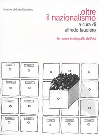 Oltre il nazionalismo. Le nuove storiografie dell'est