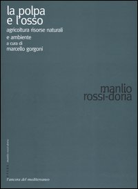 La polpa e l'osso. Agricoltura risorse naturali e ambiente