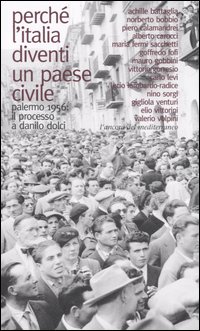 Perché l'Italia diventi un paese civile. Palermo 1956: il processo a Danilo Dolci