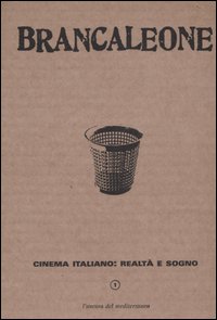 Brancaleone (2006). Vol. 1: Cinema italiano: realtà e sogno