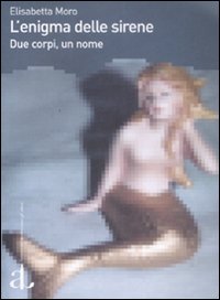 L'enigma delle sirene. Due corpi, un nome