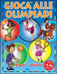 Gioca alle olimpiadi. Ediz. illustrata