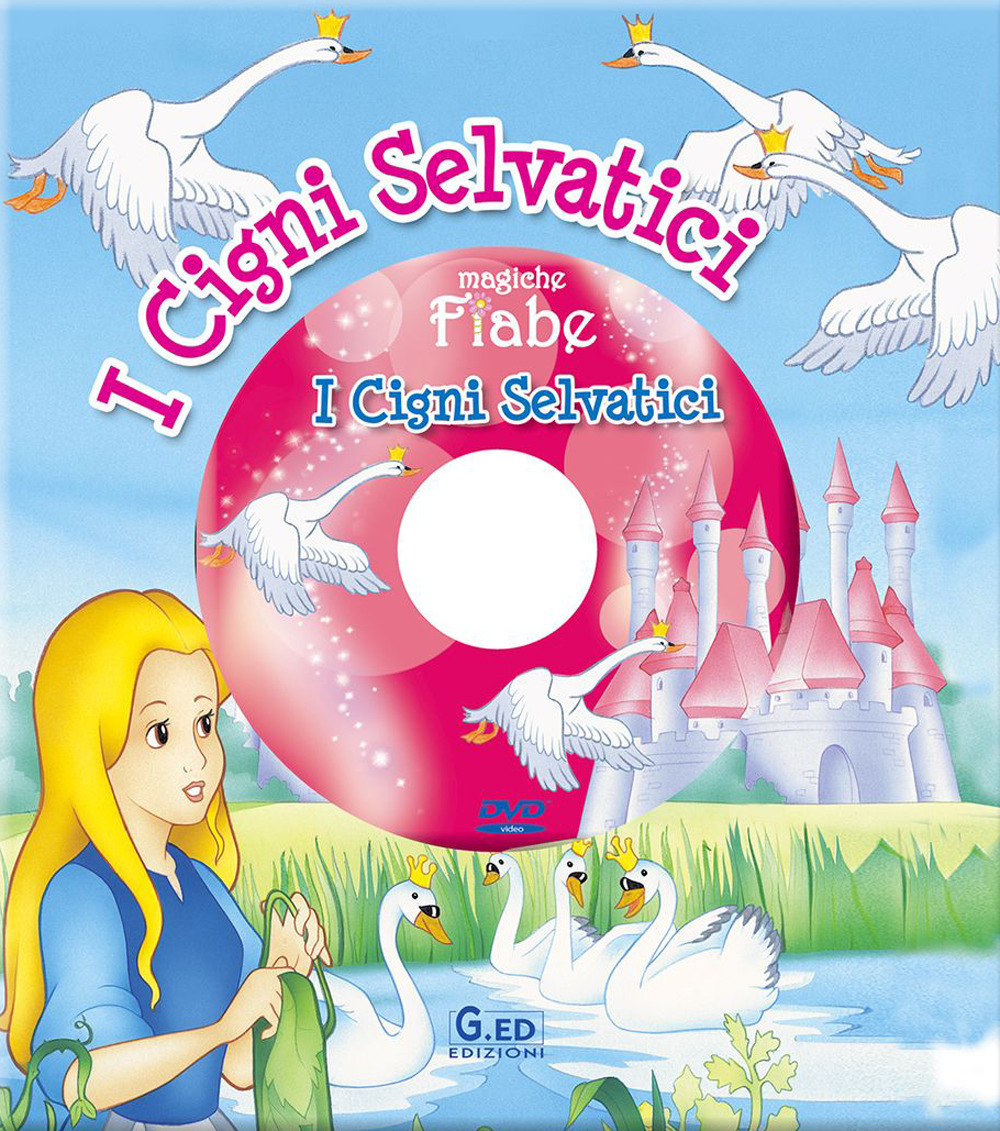 I cigni selvatici. Ediz. illustrata. Con DVD