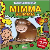 Mimma scimmia. Minischiacciaqui! Ediz. illustrata