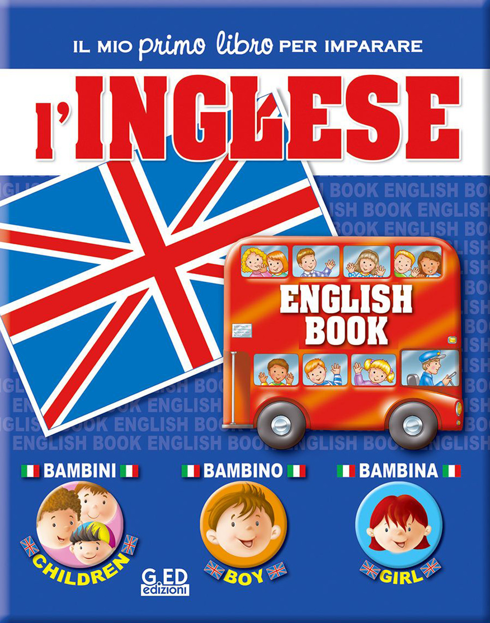 Il mio primo libro per imparare. L'inglese. Ediz. illustrata