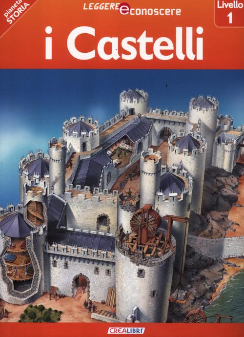 I castelli. Pianeta storia. Livello 1. Ediz. illustrata