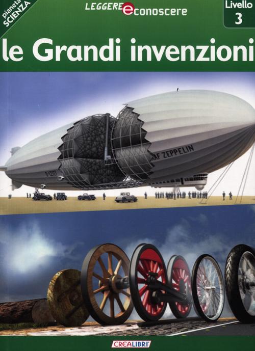 Le grandi invenzioni. Pianeta scienza. Livello 3. Ediz. illustrata