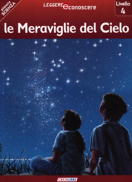 Le meraviglie del cielo. Pianeta scienza. Livello 4