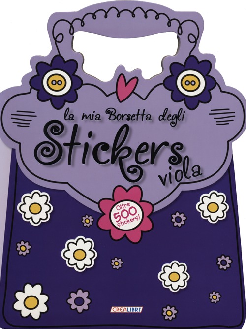 La mia borsetta degli stickers viola. Con adesivi. Ediz. illustrata