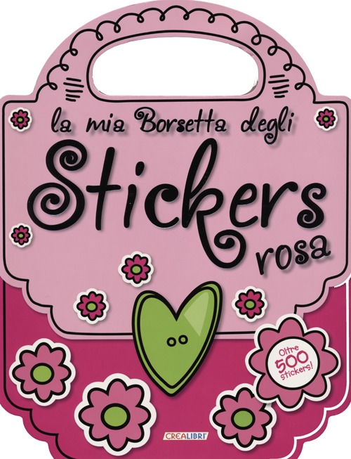 La mia borsetta degli stickers rosa. Con adesivi. Ediz. illustrata