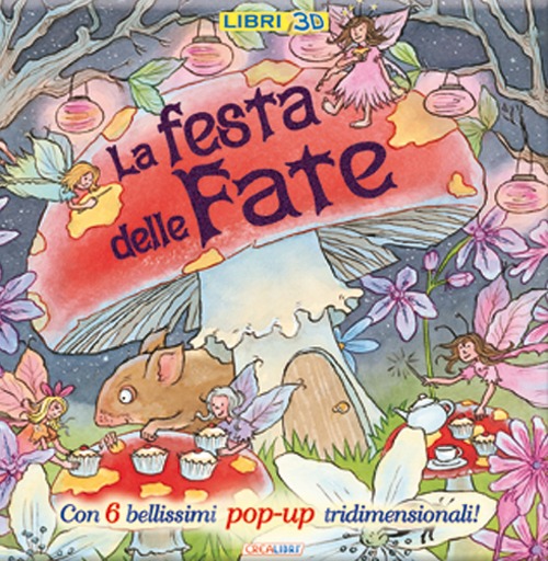 La festa delle fate. Libro pop-up. Ediz. illustrata