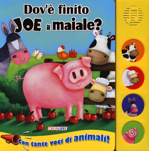 Dov'è finito Joe il maiale? Libro sonoro. Ediz. illustrata