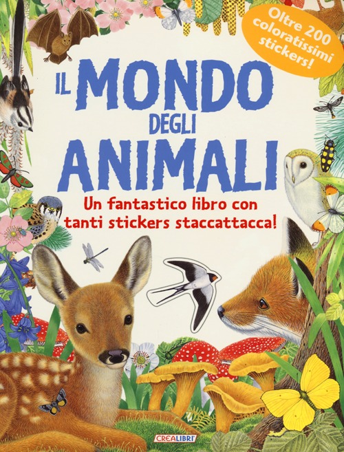 Il mondo degli animali. Pianeta natura. Con adesivi. Ediz. illustrata