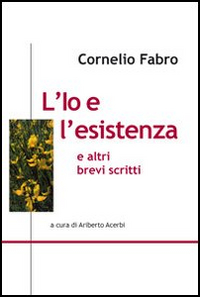 L'io e l'esistenza e altri brevi scritti